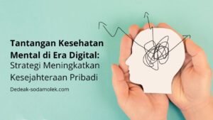 Tantangan Kesehatan Mental di Era Digital: Strategi Meningkatkan Kesejahteraan Pribadi